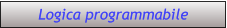 Logica programmabile Logica programmabile