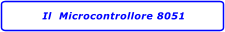 Il  Microcontrollore 8051