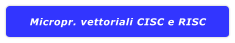 Micropr. vettoriali CISC e RISC