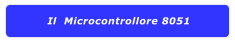 Il  Microcontrollore 8051