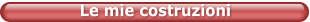 Le mie costruzioni